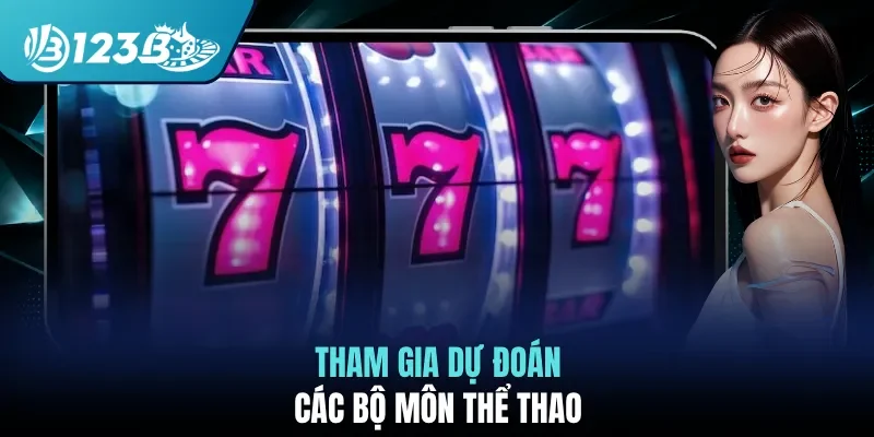Tham gia dự đoán các bộ môn thể thao